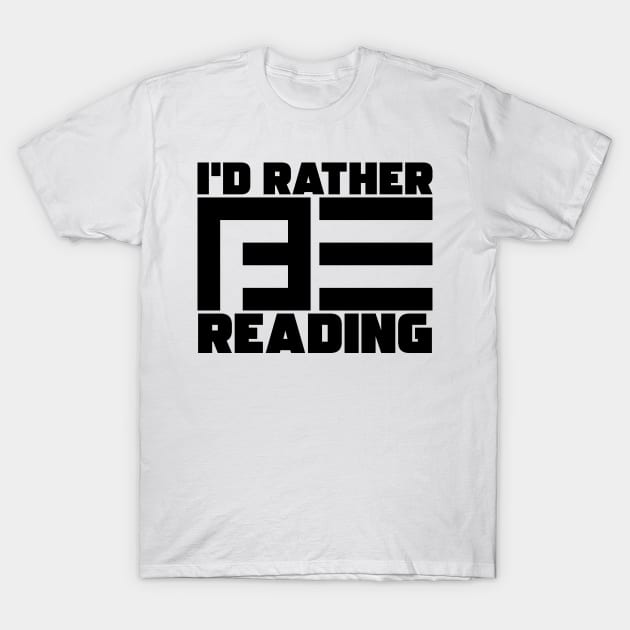 I'd Rather Be Reading T-Shirt by colorsplash